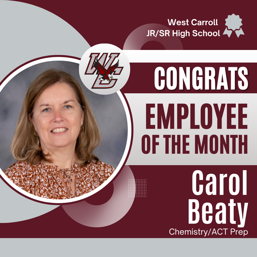 West Carroll branded graphic that reads “Congratulations Employee of the Month.” The image includes the employee’s name: Carol beaty, their subject or role at West Carroll High School: Chemistry/ACT Prep, and the school logo, celebrating their dedication and hard work.