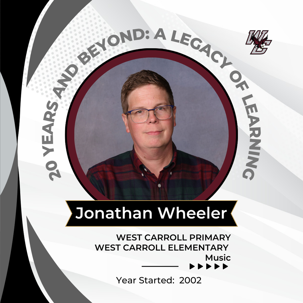 jonathan wheeler highlight for 20+ year employee at west carroll ssd; photo of mr wheeler with his name title and year started 2002