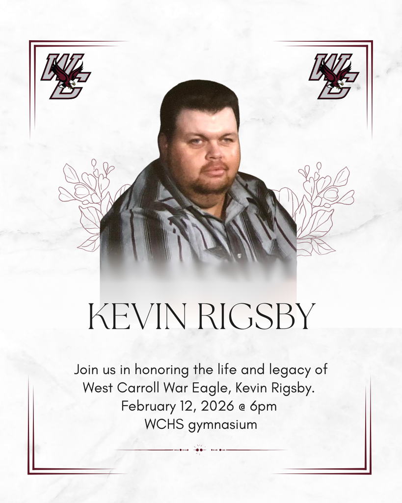Flyer for Kevin Rigsby dedication. join us in honoring the life and legacy of West Carroll War Eagle, Kevin Rigsby. Feb 12, 2026 @ 6pm WCHS Gymnasium