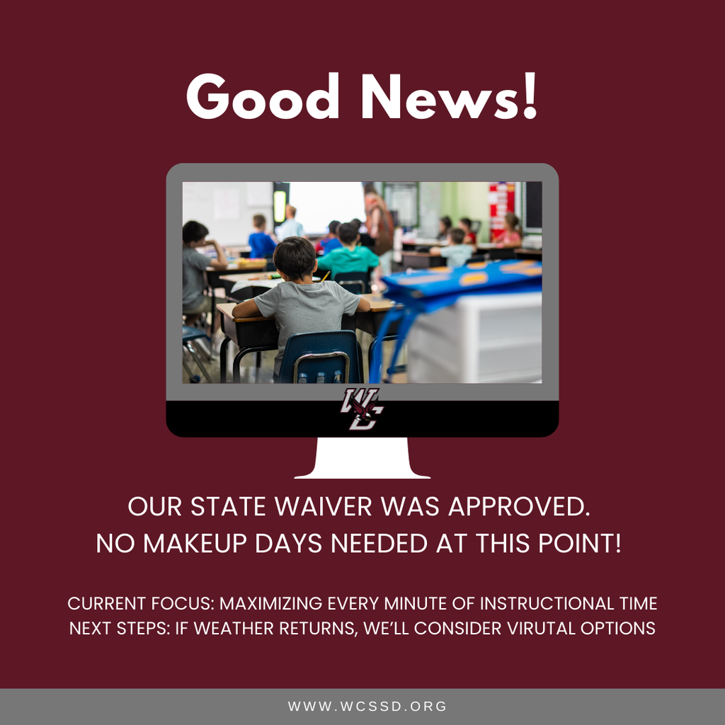 graphic West Carroll Faculty, Staff, and Community, Welcome back. I hope all of you made it through that storm safely. That was one of the worst winter events I’ve ever seen, and I’m glad we’re all back and getting settled in again. Thank you to everyone in West Carroll for helping our students, families, community, faculties, staffs, and campuses during the storm. Calling off school is never an easy task and I worry about everyone in the district when it has to happen. As you know, our students missed quite a bit of instructional time, so it’s important that we jump right back into strong, bell-to-bell teaching. Getting students caught back up will take all of us being consistent and intentional with every minute of our day. As of new information, the state may waive the 180-day instructional requirement for this year if we have exhausted all stockpile days. We applied for a waiver for the days we recently missed, and it was approved. If we have no more inclement weather, we will not have to make up any days at this point. In the event we do see more winter weather, we still have our virtual options remaining. If you need anything or have any questions, we’re here to help. Thank you for everything you do. Every single one of you matters to West Carroll Special School District. Sincerely, Preston Caldwell