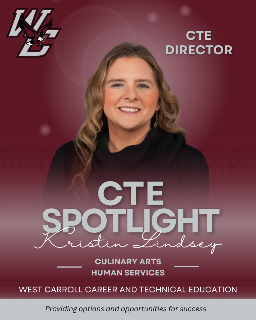 Graphic for CTE Spotlight featuring Kristin Lindsey, CTE Director, Culinary Arts and Human Services Teacher. West Carroll Career and Technical Education. Providing Options and Opportunities for Success