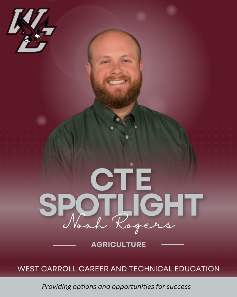 CTE Spotlight Graphic: Noah Rogers - Agriculture. West Carroll Career and Technical Education "Providing options and opportunities for success"