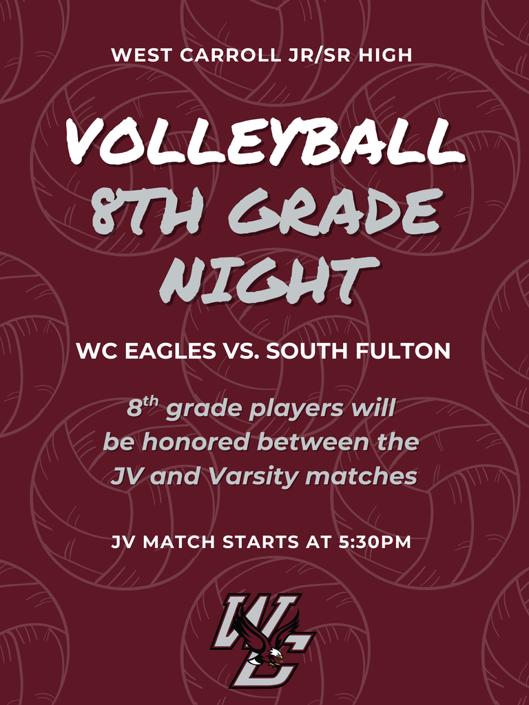 West Carroll Junior High 8th grade night. WC Eagles Vs South Fulton. 8th grade players will be honored between the JV and Varsity matches. JV match starts at 5:30pm