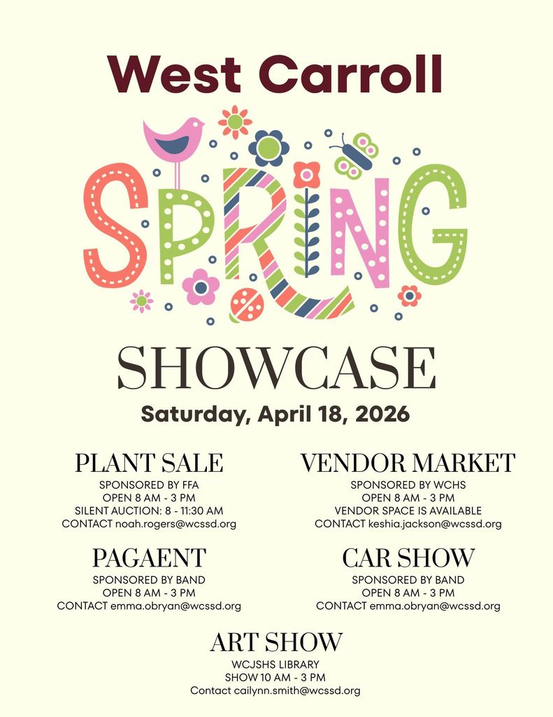 West Carroll Spring Showcase” with colorful spring-themed graphics including flowers, birds, and butterflies. Event is scheduled for Saturday, April 18, 2026. The flyer lists multiple events happening throughout the day: a Plant Sale sponsored by FFA from 8 AM to 3 PM with a silent auction from 8 to 11:30 AM; a Vendor Market sponsored by WCHS from 8 AM to 3 PM with vendor spaces available; a Pageant sponsored by Band from 8 AM to 3 PM; a Car Show sponsored by Band from 8 AM to 3 PM; and an Art Show in the WCJSHS library from 10 AM to 3 PM. Contact emails are provided for each event.