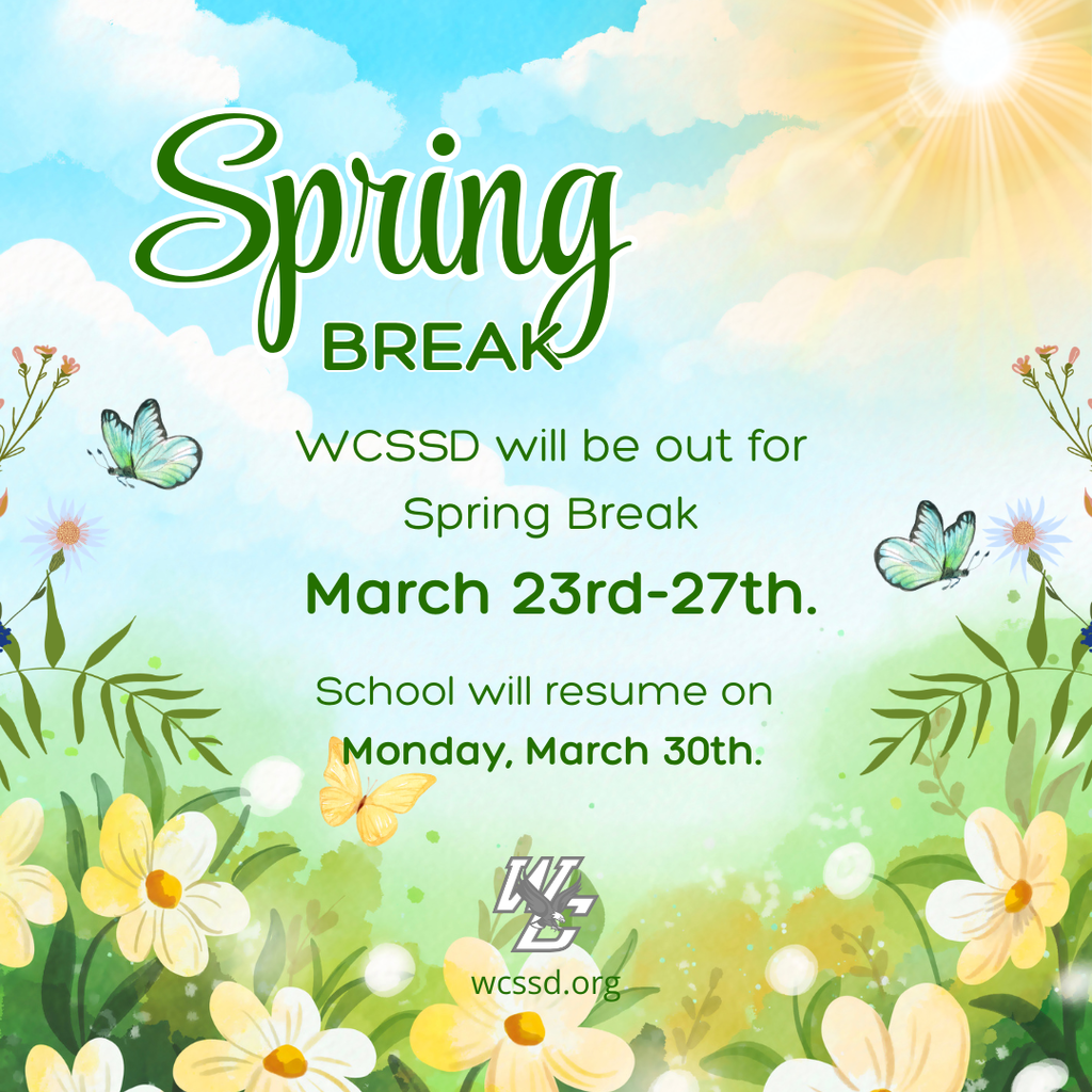 Spring Break announcement graphic with a sunny sky, flowers, and butterflies. Text reads: WCSSD will be out for Spring Break March 23rd–27th. School will resume on Monday, March 30th. WCSSD logo and wcssd.org at the bottom.