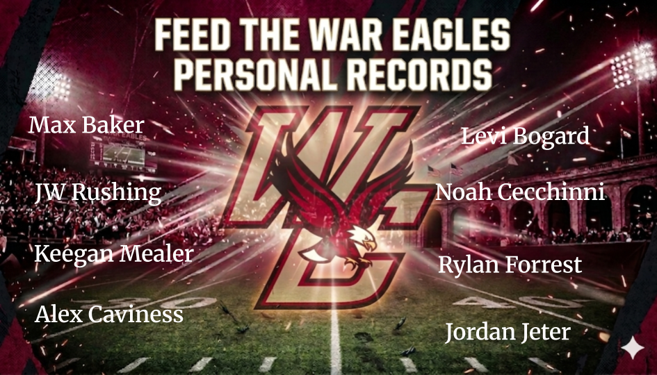 Feed the War Eagles Personal records - Max Baker, JW Rushing, Keegan Mealer, Alex Caviness, Levi Bogard, Noah Cecchini, Rylan Forrest, Jordan Jeter