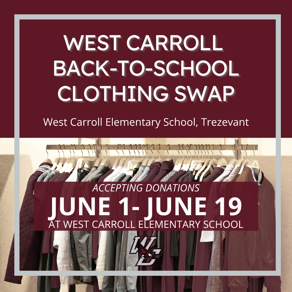 graphic with clothes hanging and words "West Carroll Back to School Clothing Swap, West Carroll Elementary trezevant; accepting donations june 1-june 19, at west carroll elementary; with logo of school
