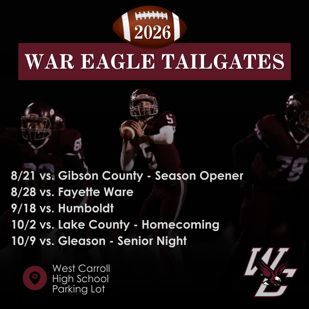 2026 War Eagle Tailgates 8/1 vs Gibson County - Season Opener, 8/28 vs. Fayette Ware, 9/18 vs. Humboldt, 10/2 vs Lake County - Homecoming, 10/9 vs. gleason - senior night @ West carroll high school parking lot