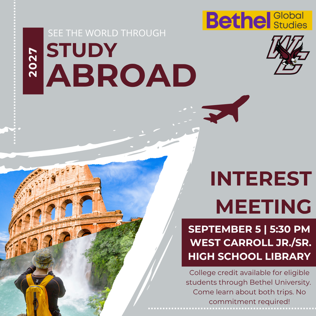 2027 Study Abroad Interest Meeting Flyer - September 5 @ 5:30 at the west carroll jr/sr high school libaray. College credit available for elligible students trhough bethel university. come learn about both trips. no commitmement required