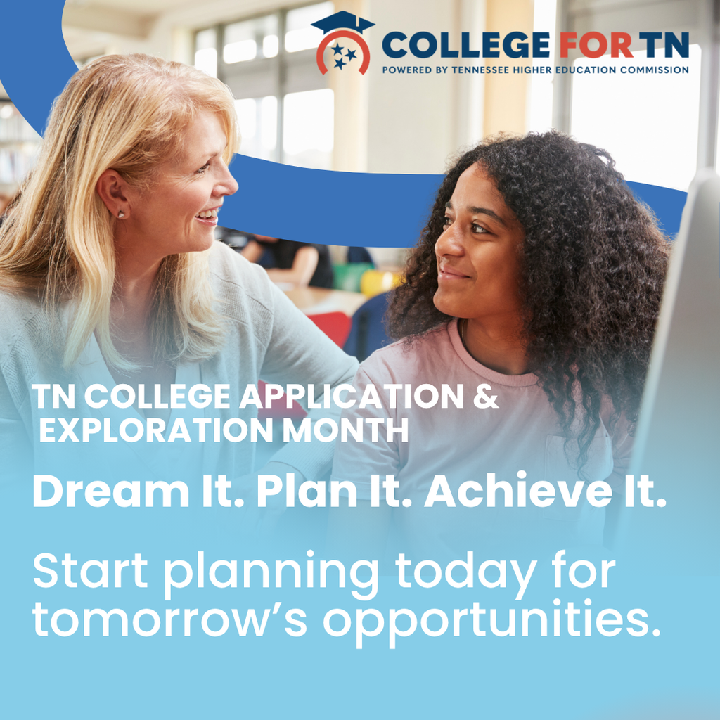 College for TN graphic recognizing Tennessee College Application & Exploration Month. The graphic features a student speaking with an adult in a school setting and reads, “Dream It. Plan It. Achieve It. Start planning today for tomorrow’s opportunities.” College for TN is powered by the Tennessee Higher Education Commission.