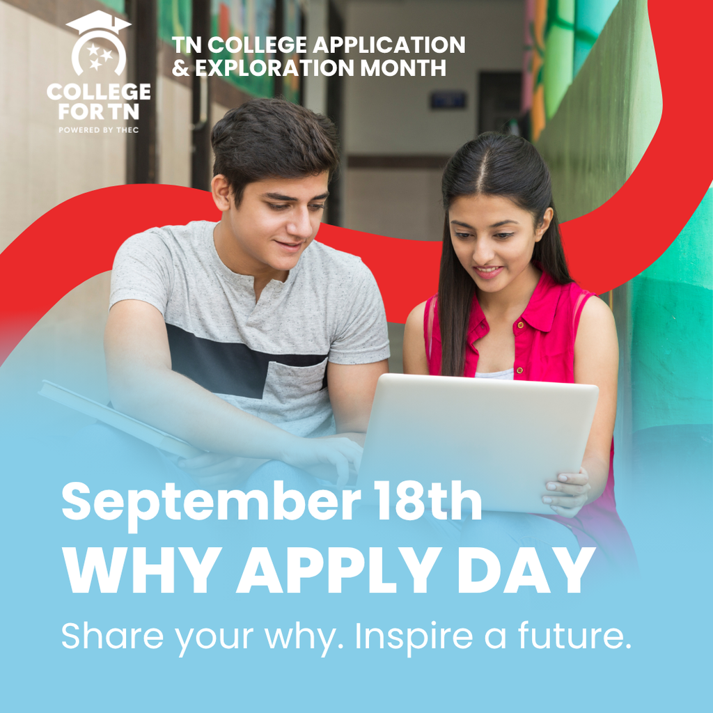 : Tennessee College Application & Exploration Month graphic for Why Apply Day on September 18. Two students sit together looking at a laptop. Text reads, “September 18th Why Apply Day. Share your why. Inspire a future.” College for TN logo appears in the upper left corner.