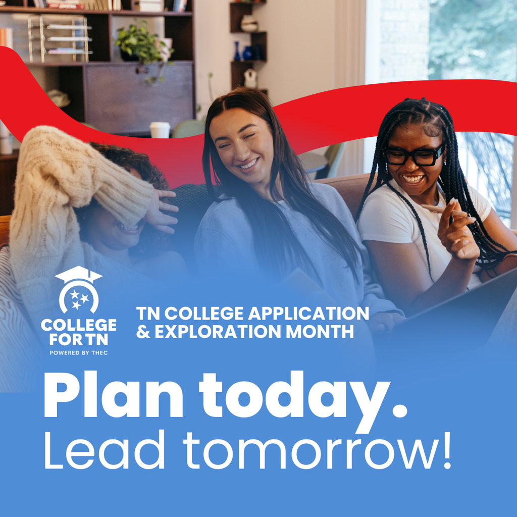 Tennessee College Application & Exploration Month graphic featuring three students sitting together and smiling. The College for TN logo appears above the words, “Plan today. Lead tomorrow!” The graphic promotes planning for education and opportunities after high school.