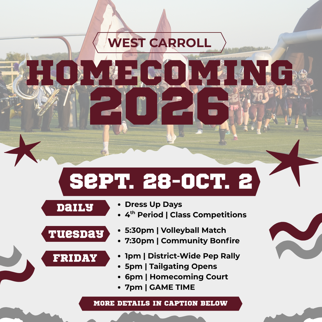 Graphic announcing West Carroll Homecoming 2026, September 28 through October 2. The background shows West Carroll football players and band members entering the field with maroon flags. The schedule highlights dress-up days and fourth-period class competitions throughout the week, a community bonfire Tuesday evening, and Friday events including a district-wide pep rally at 1 p.m., tailgating at 5 p.m., Homecoming Court at 6 p.m., and the football game against Lake County at 7 p.m.