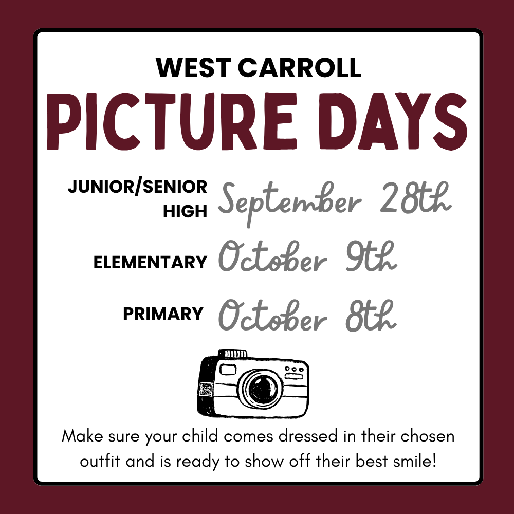 West Carroll Picture Days graphic listing upcoming school picture dates. Junior/Senior High Picture Day is September 28, Elementary Picture Day is October 9, and Primary Picture Day is October 8. Families are reminded to have students dressed in their chosen outfit and ready for their school photo.