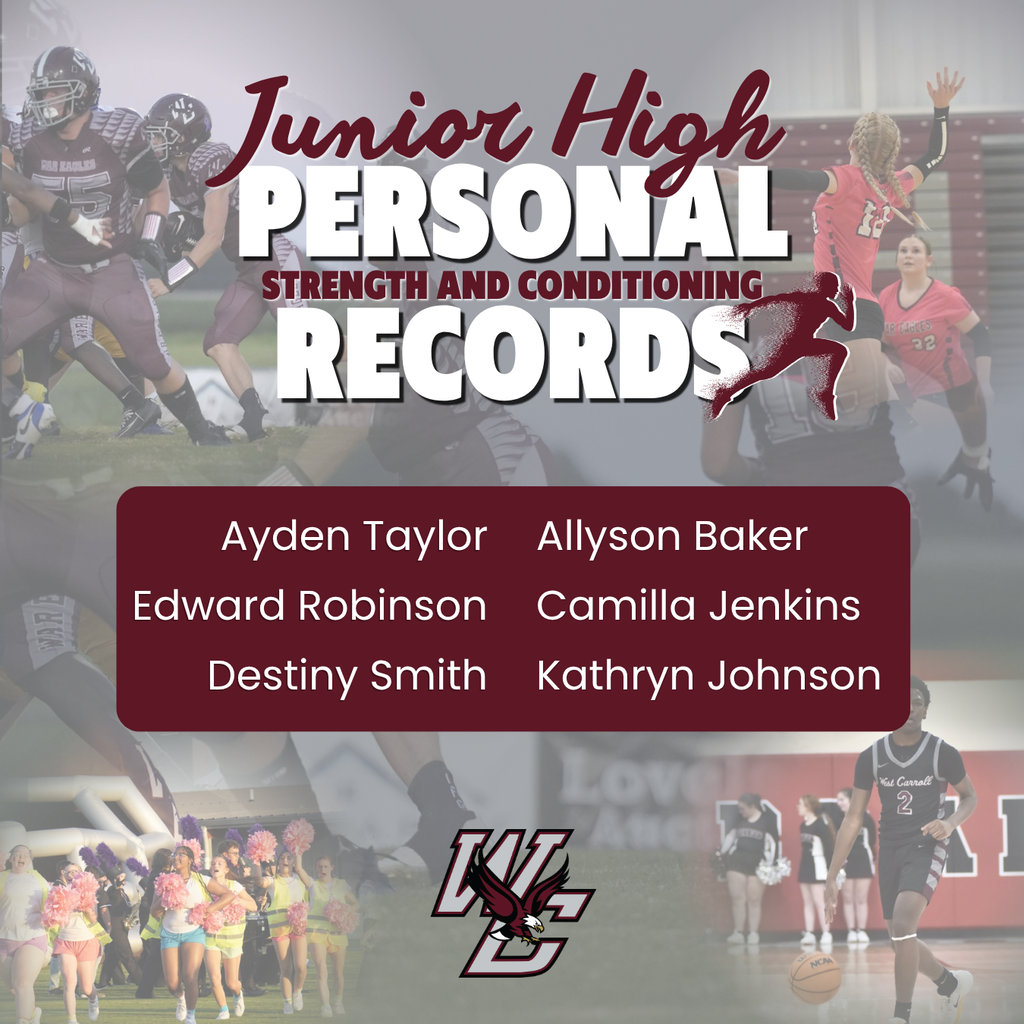 West Carroll Junior High Strength & Conditioning Personal Records graphic featuring action photos of student athletes. Students recognized for achieving new personal records are Ayden Taylor, Allyson Baker, Edward Robinson, Camilla Jenkins, Destiny Smith, and Kathryn Johnson.
