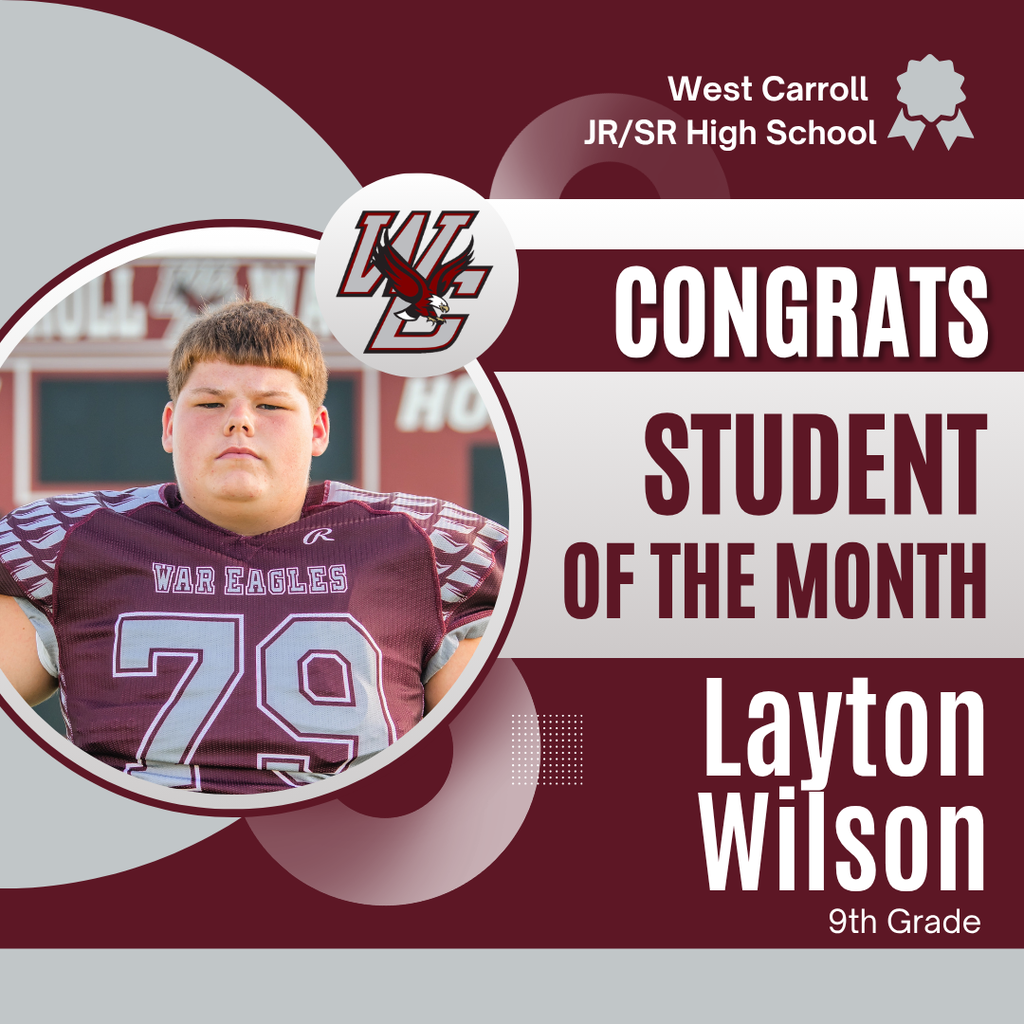 West Carroll Jr./Sr. High School congratulates 9th grader Layton Wilson, named Student of the Month. The graphic features Layton in his West Carroll War Eagles football uniform.