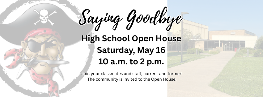 A poster with a pirate illustration and text "Saying Goodbye High School Open House Saturday, May 16 10 a.m. to 2 p.m."