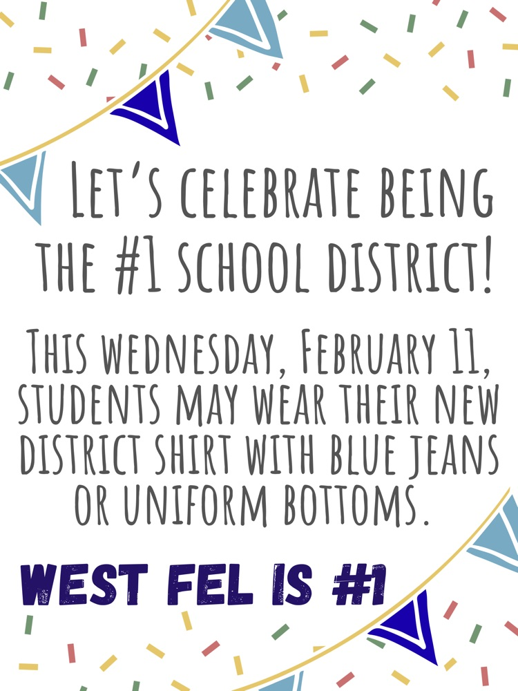 🎉 LET’S CELEBRATE BEING THE #1 SCHOOL DISTRICT!   This Wednesday, February 11, students may wear their new district shirt with blue jeans or uniform bottoms.  Students will receive their shirts in their 5th hour class!