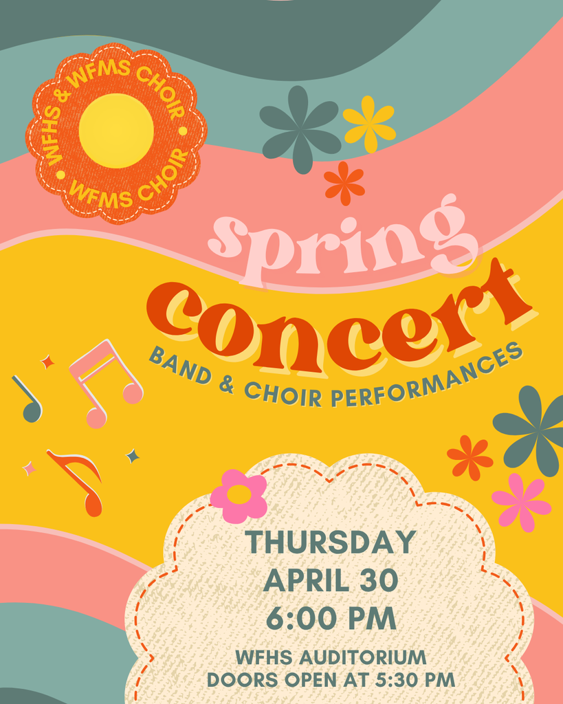 Spring Concert, 4/30 @ 6 PM, WFHS Auditorium