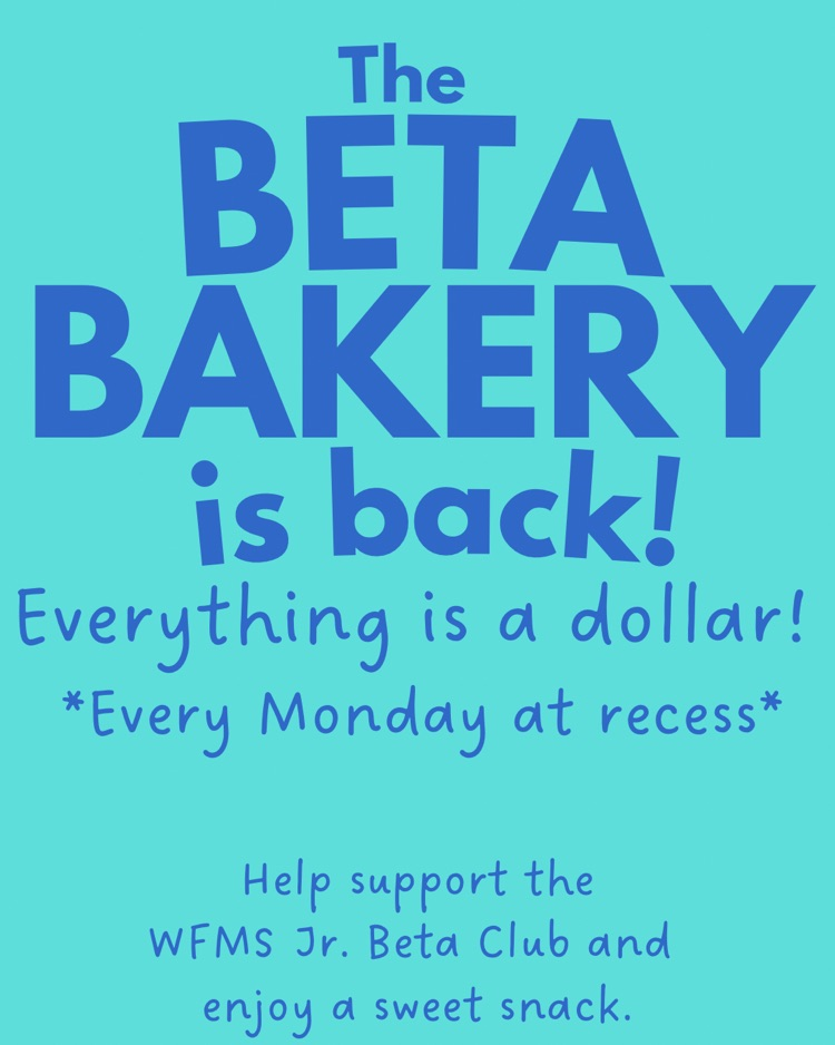 Sweet treats, small prices, BIG Saints spirit—bring a dollar and your sweet tooth to support WFMS Jr. Beta! 🍪💙  Alt text: The Beta Bakery is back! Everything is $1 every Monday at recess. Support the WFMS Jr. Beta Club and enjoy a sweet snack.