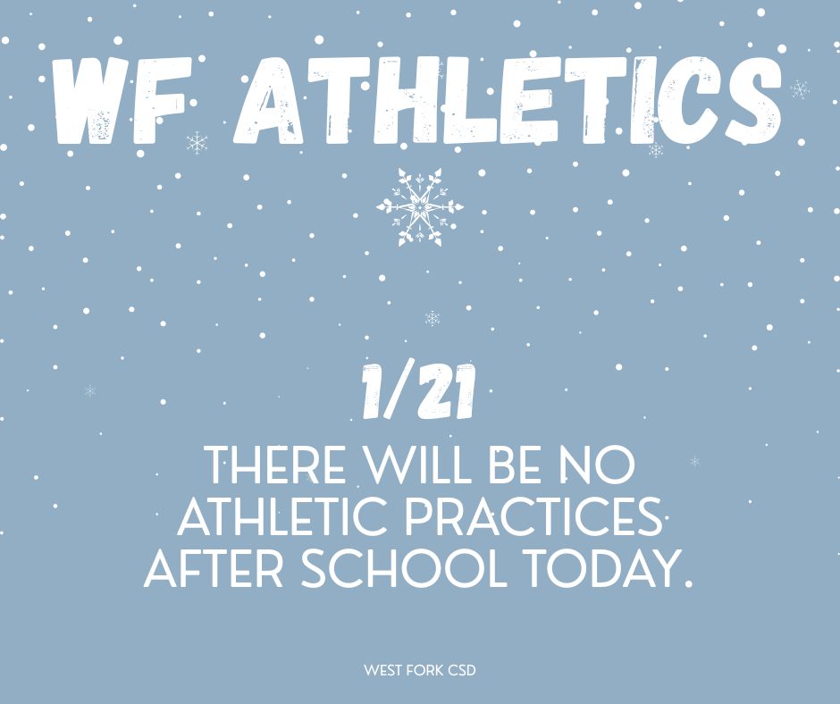 THERE WILL BE NO ATHLETIC PRACTICES AFTER SCHOOL TODAY.