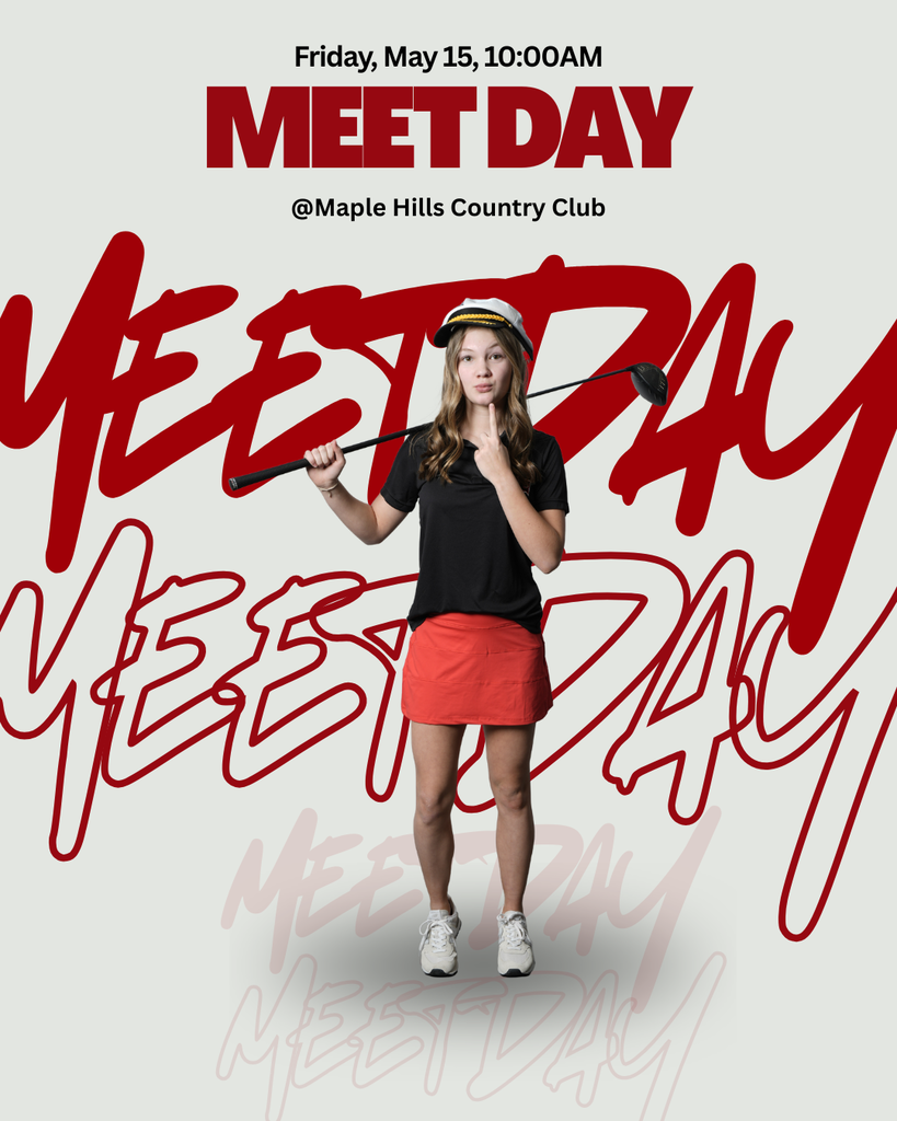 Girls varsity meet day @Maple Hills Country Club 10:00am