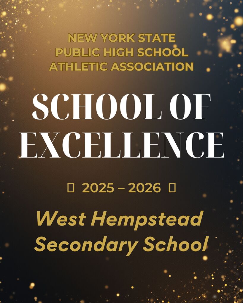 Award graphic stating: “New York State Public High School Athletic Association School of Excellence 2025-2026, West Hempstead Secondary School” with a gold confetti background.