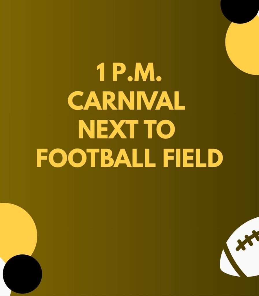 Bold yellow poster text announces “1 P.M. CARNIVAL NEXT TO FOOTBALL FIELD,” with gold, black, and white football graphics; festive tone.