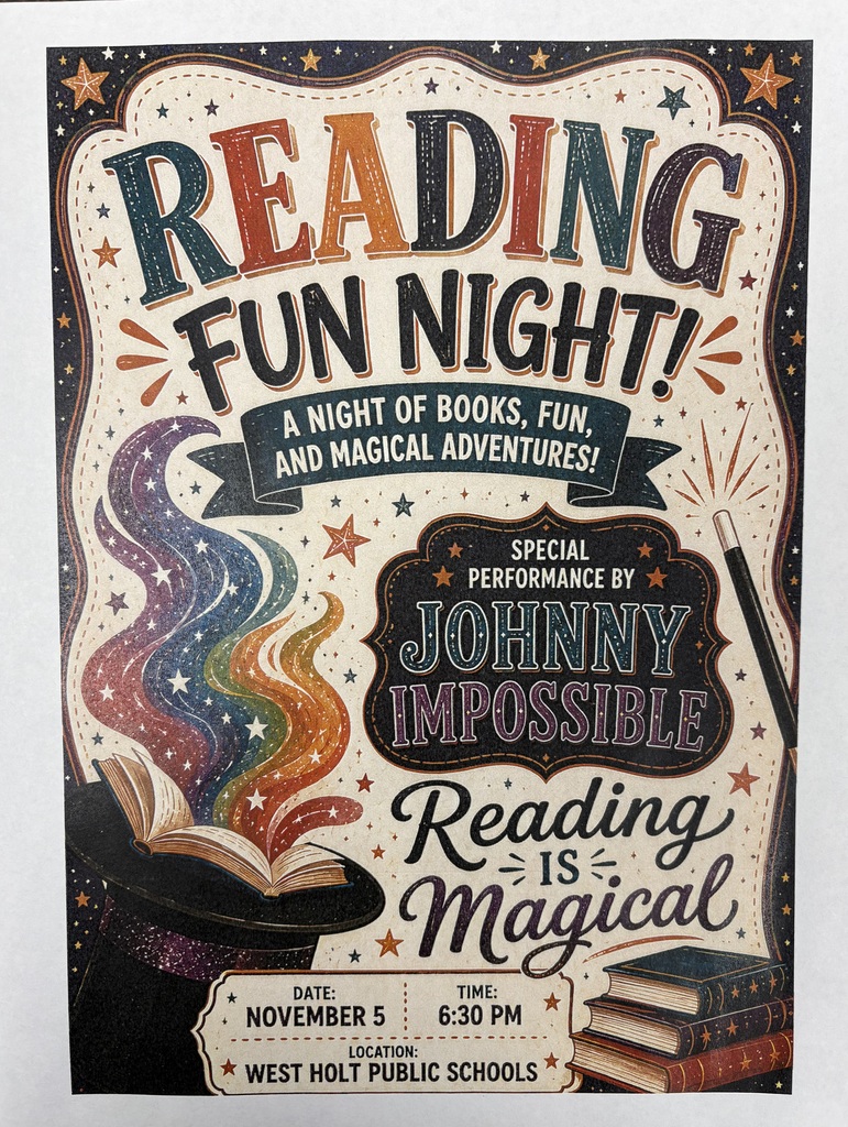 Get ready for a MAGICAL night at West Holt! Join us for Reading Fun Night on Thursday, November 5th, at 6:30 PM! We are excited to welcome Johnny Impossible for an evening filled with magic, laughter, and fun! Bring the whole family! You won't want to miss this!