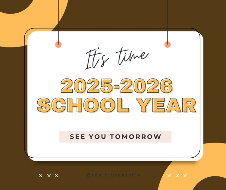 its time 2025-2026 school year. see you tomorrow