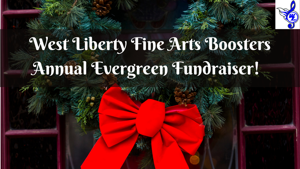 2026 West Liberty Fine Arts Boosters Annual Evergreen Fundraiser