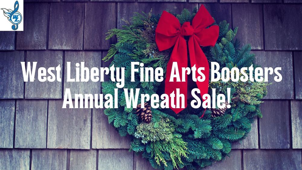 West Liberty Fine Arts Boosters Annual Wreath Sale!