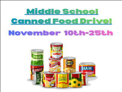 The last day for the  middle school annual canned food drive is this Wednesday, November 25. Please donate items if you are able!