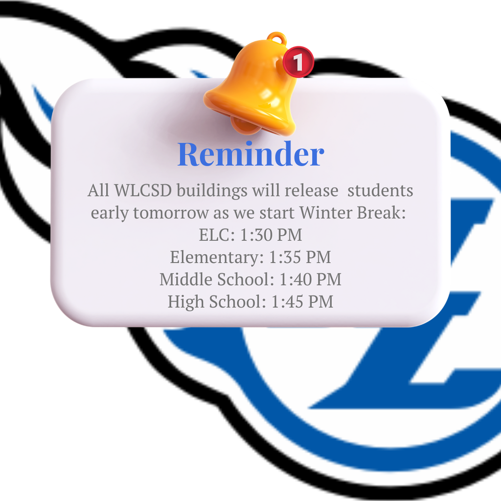 Reminder: Early release tomorrow December 19th ELC 1:30 pm, Elementary 1:35 pm, Middle 1:40 pm and High 1:45 pm