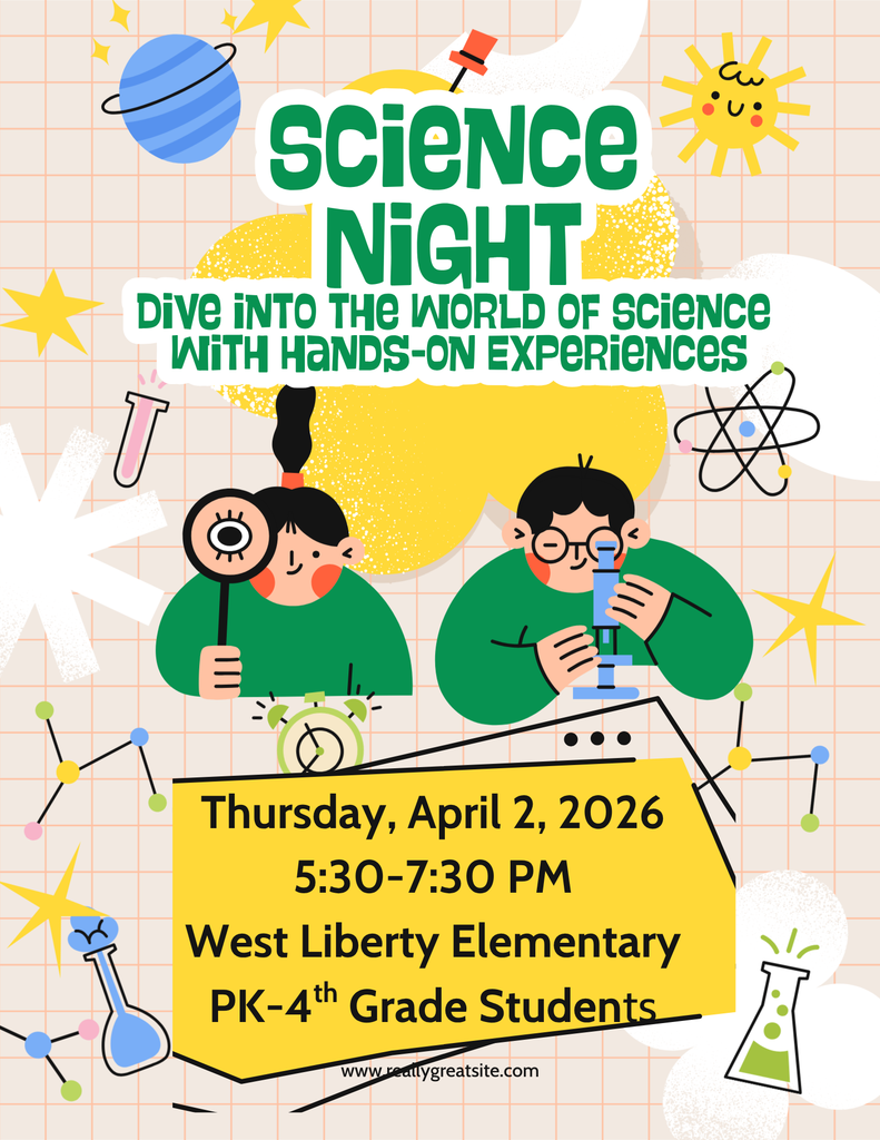 Science Night at West Liberty Elementary School - Thursday, April 2nd, 2026 5:30 - 7:30 pm