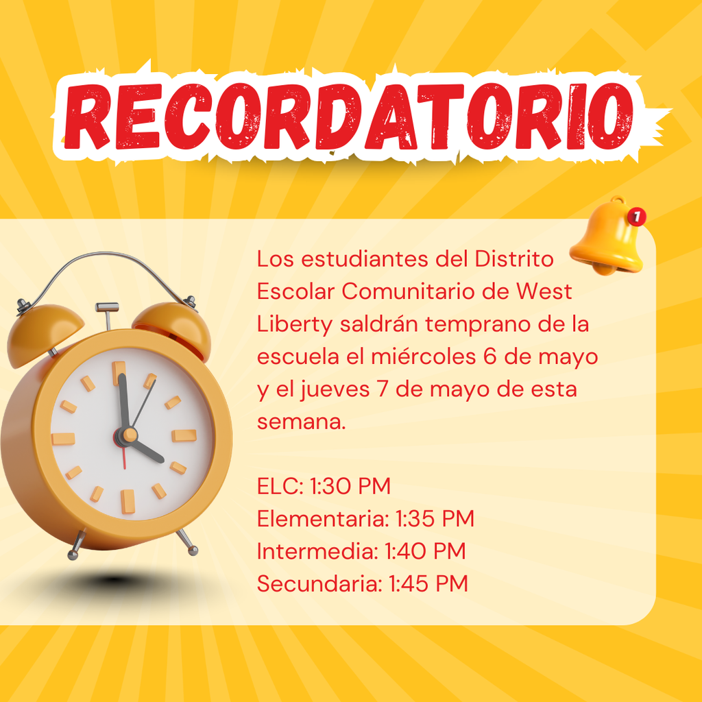 RECORDATORIO: los estudiantes saldran temprano de la escuela el 6 y 7 de Mayo