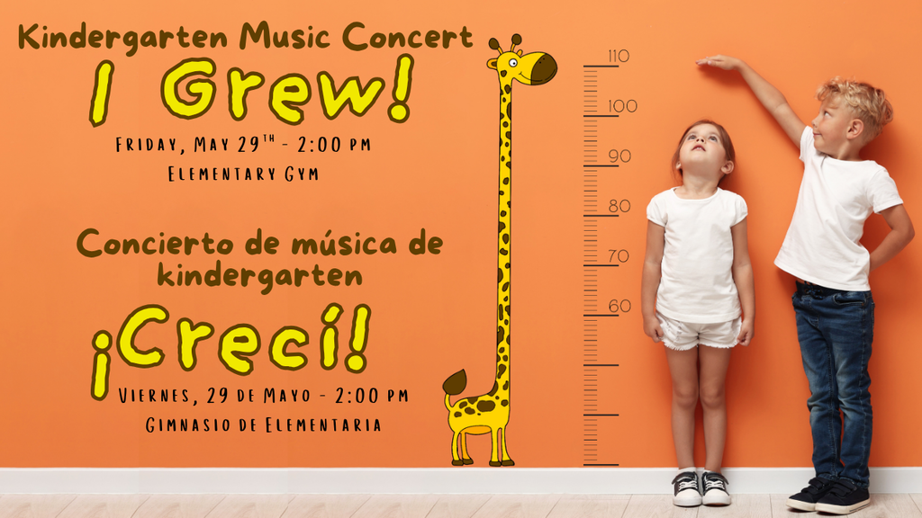 Kindergarten Music Concert: I Grew!  Friday, May 29th at 2:00 pm in the Elementary Gym
