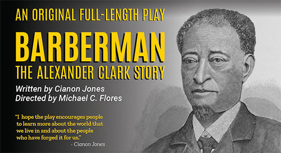 An original full-length play Barberman: The Alexander Clark Story Written by Cianon Jones Directed by Michael C. Flores