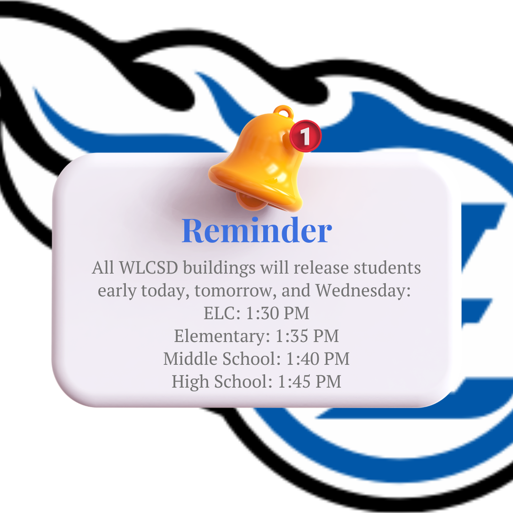 Reminder: All WLCSD Buildings will release students early today, tomorrow, and Wednesday