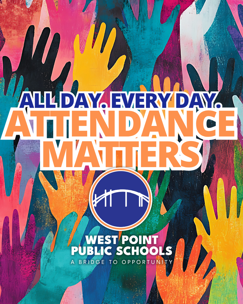 A colorful artistic image featuring a background filled with painted, raised hands in vibrant shades of pink, yellow, teal, orange, and blue. Bold text overlay reads "ALL DAY. EVERY DAY. ATTENDANCE MATTERS" in blue, white, and orange. At the bottom center is the circular bridge logo for West Point Public Schools along with the slogan "A Bridge to Opportunity".