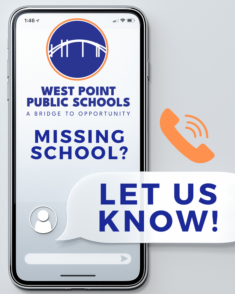 Graphic for West Point Public Schools featuring a smartphone displaying the school logo and the words “Missing School?” A large speech bubble reads “Let Us Know!” An orange phone icon appears beside the phone, emphasizing communication about student absences.