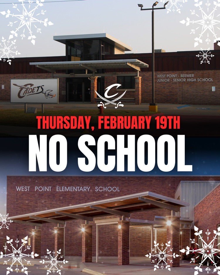 Due to potential weather there will be no school for West Point Public Schools today, February 19th.   As a reminder, February 20th is a scheduled no school day.   Have a good weekend.  #cadetpride⚔️