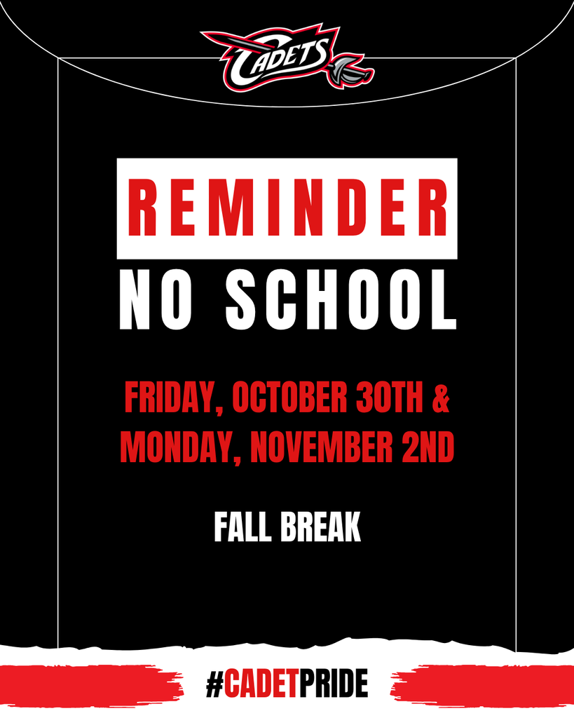 Just a reminder that Friday, October 30th & Monday, November 2nd will be NO SCHOOL days for students for Fall Break!   Monday, November 2nd will be an In-Service Day for teachers.   #CadetPride⚔️
