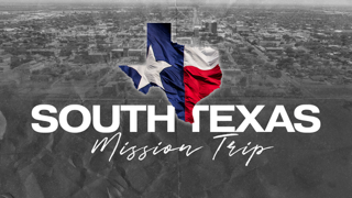 South Texas Mission Trip Graphic