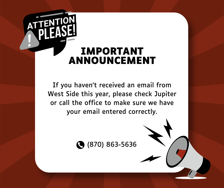 If you haven't received an email from West Side this year, please check Jupiter or call the office to make sure we have your email entered correctly