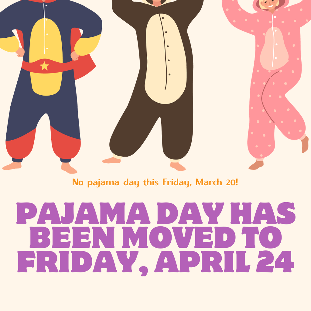 Pajama Day moved to April 24
