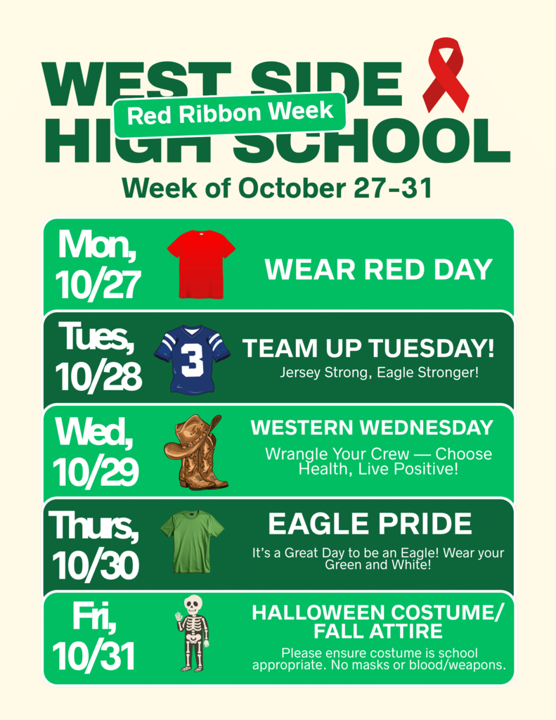 Dress the Part at WSHS: Monday wear Red; Tuesday wear Team Gear; Wednesday wear Western Wear; Thursday wear Eagle Pride; and Friday wear school-appropriate Halloween costumes