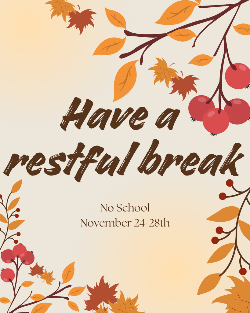 beige background with images of foliage and a message saying "have a restful break- no school November 24-28"
