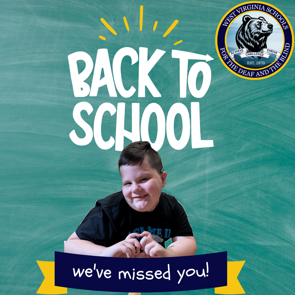 A male student smiles and holds up a heart shape with his hands. Above the student is "Back to School" in white-colored font. Below the student is a blue and yellow-colored banner that says "We've missed you." The WVSDB Black Bear logo is in the upper right-hand corner.