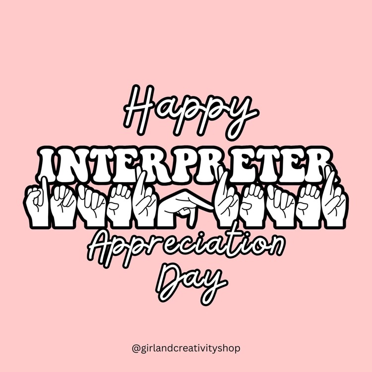 “Happy Interpreter Appreciation Day” in white font. The word “interpreter” is finger spelled.